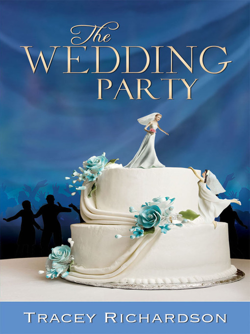 Title details for The Wedding Party by Tracey Richardson - Available